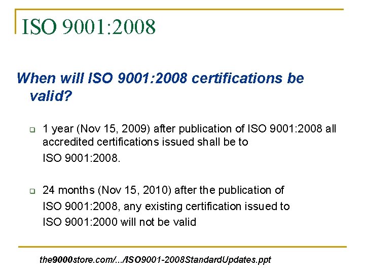 ISO 9001: 2008 When will ISO 9001: 2008 certifications be valid? q q 1