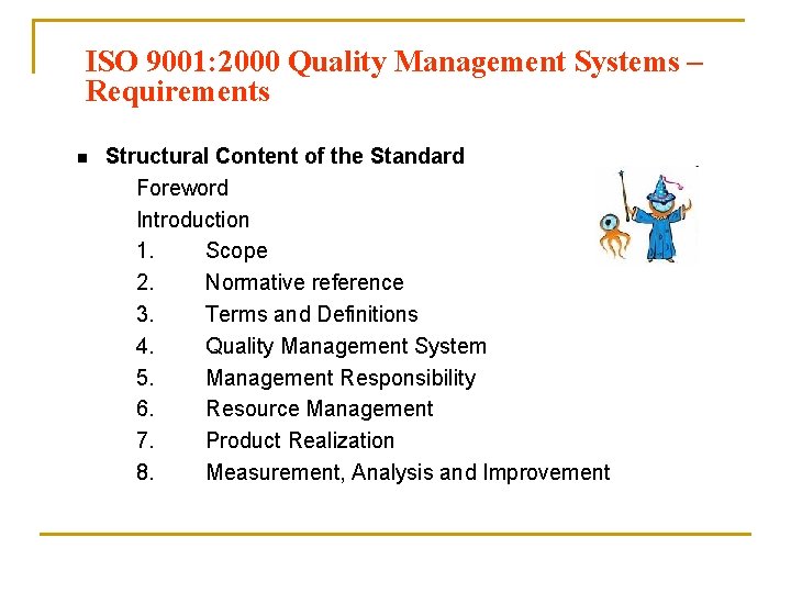 ISO 9001: 2000 Quality Management Systems – Requirements n Structural Content of the Standard