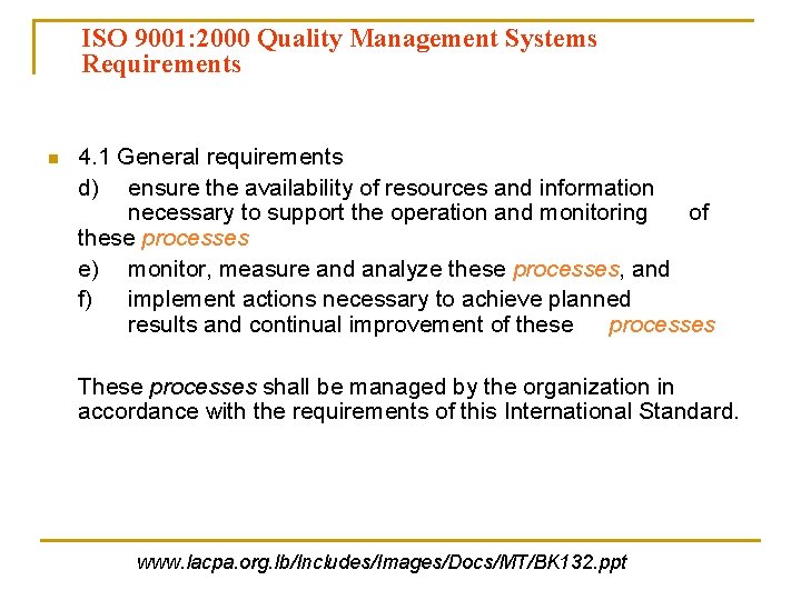 ISO 9001: 2000 Quality Management Systems Requirements n 4. 1 General requirements d) ensure