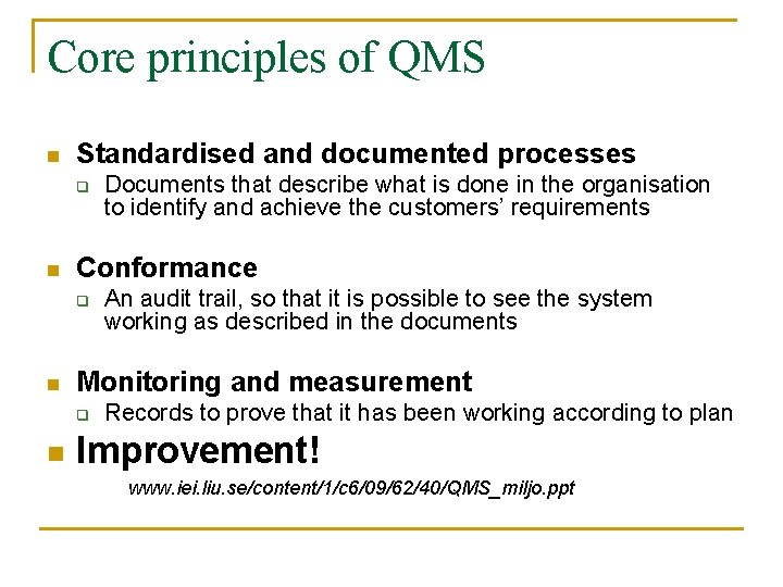 Core principles of QMS n Standardised and documented processes q n Conformance q n