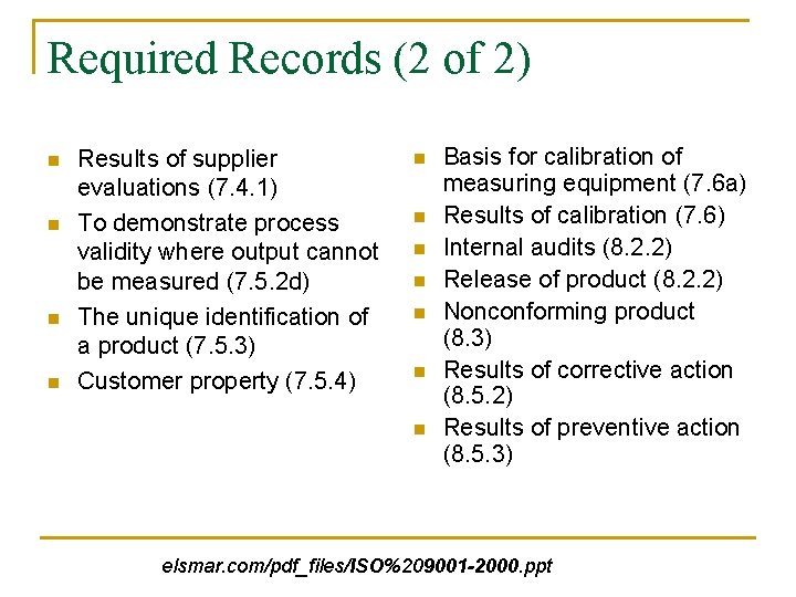 Required Records (2 of 2) n n Results of supplier evaluations (7. 4. 1)