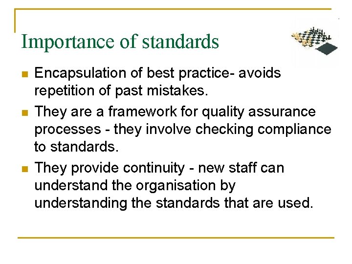 Importance of standards n n n Encapsulation of best practice- avoids repetition of past Importance of standards n n n Encapsulation of best practice- avoids repetition of past