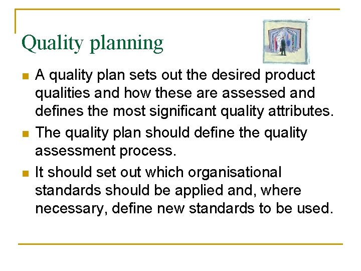 Quality planning n n n A quality plan sets out the desired product qualities Quality planning n n n A quality plan sets out the desired product qualities