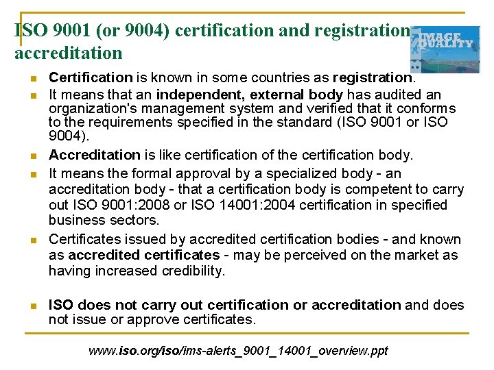 ISO 9001 (or 9004) certification and registration; accreditation n n n Certification is known