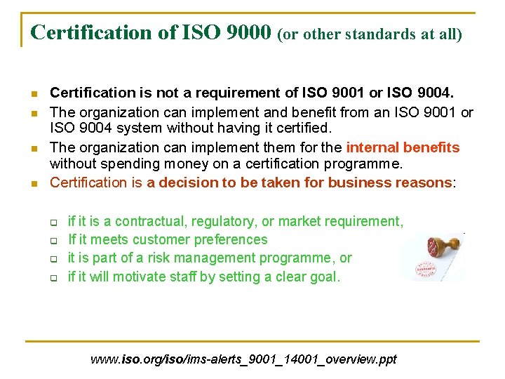 Certification of ISO 9000 (or other standards at all) n n Certification is not Certification of ISO 9000 (or other standards at all) n n Certification is not