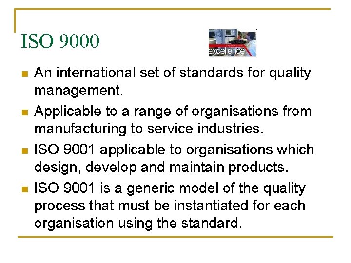 ISO 9000 n n An international set of standards for quality management. Applicable to ISO 9000 n n An international set of standards for quality management. Applicable to