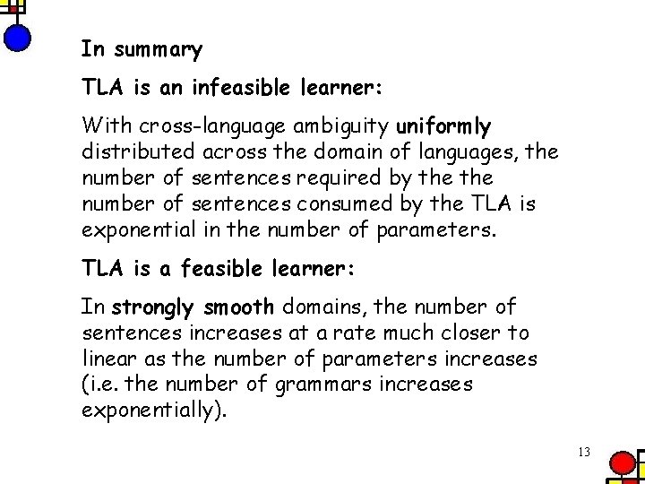 In summary TLA is an infeasible learner: With cross-language ambiguity uniformly distributed across the