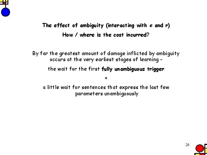 The effect of ambiguity (interacting with e and r) How / where is the