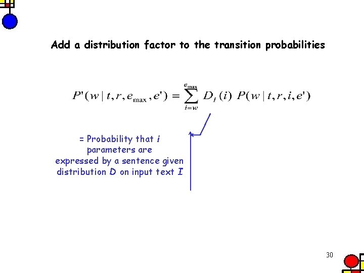 Add a distribution factor to the transition probabilities = Probability that i parameters are