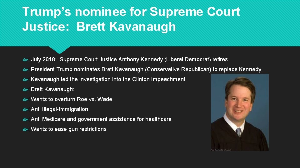 Trump’s nominee for Supreme Court Justice: Brett Kavanaugh July 2018: Supreme Court Justice Anthony