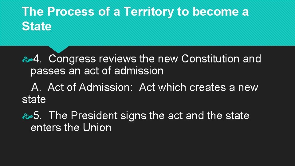 The Process of a Territory to become a State 4. Congress reviews the new