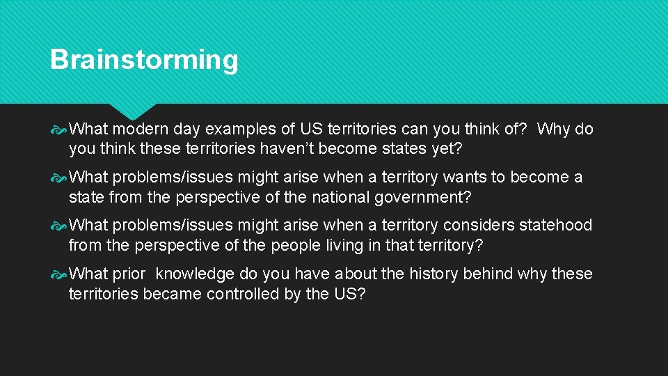 Brainstorming What modern day examples of US territories can you think of? Why do