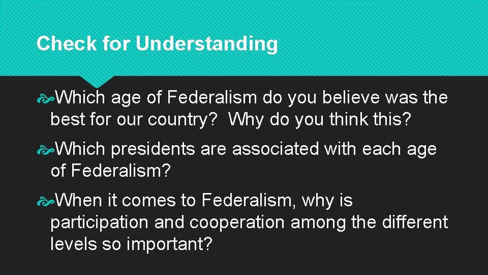 Check for Understanding Which age of Federalism do you believe was the best for