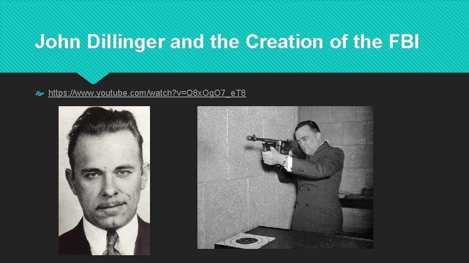 John Dillinger and the Creation of the FBI https: //www. youtube. com/watch? v=Q 8