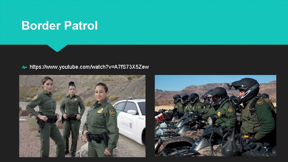 Border Patrol https: //www. youtube. com/watch? v=A 7 f. S 73 X 5 Zew