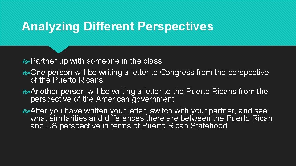 Analyzing Different Perspectives Partner up with someone in the class One person will be