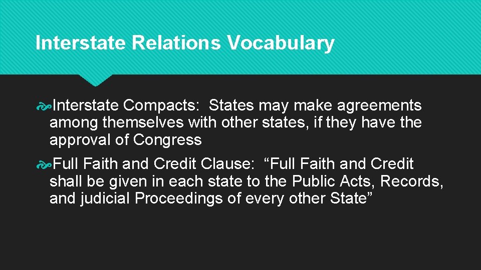 Interstate Relations Vocabulary Interstate Compacts: States may make agreements among themselves with other states,