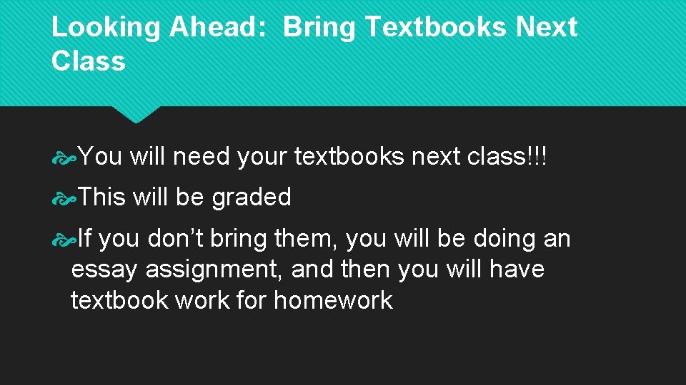 Looking Ahead: Bring Textbooks Next Class You will need your textbooks next class!!! This