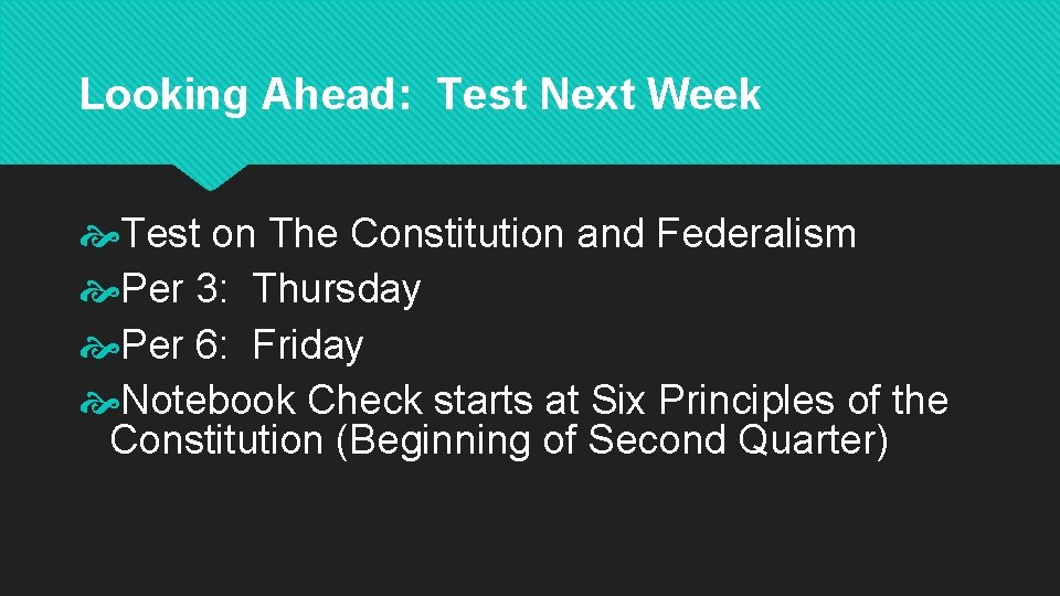 Looking Ahead: Test Next Week Test on The Constitution and Federalism Per 3: Thursday