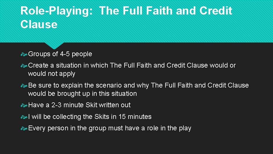 Role-Playing: The Full Faith and Credit Clause Groups of 4 -5 people Create a