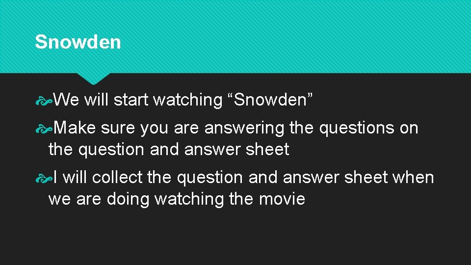 Snowden We will start watching “Snowden” Make sure you are answering the questions on