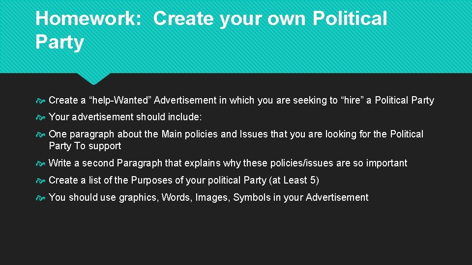 Homework: Create your own Political Party Create a “help-Wanted” Advertisement in which you are