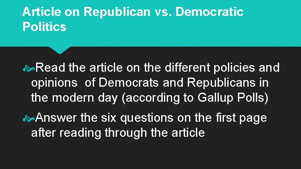 Article on Republican vs. Democratic Politics Read the article on the different policies and