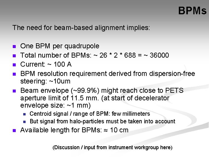 BPMs The need for beam-based alignment implies: n n n One BPM per quadrupole