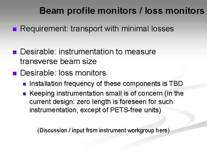 Beam profile monitors / loss monitors n Requirement: transport with minimal losses n Desirable: