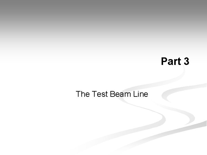 Part 3 The Test Beam Line 