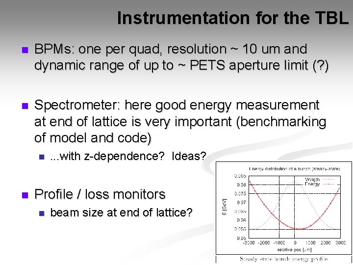 Instrumentation for the TBL n BPMs: one per quad, resolution ~ 10 um and