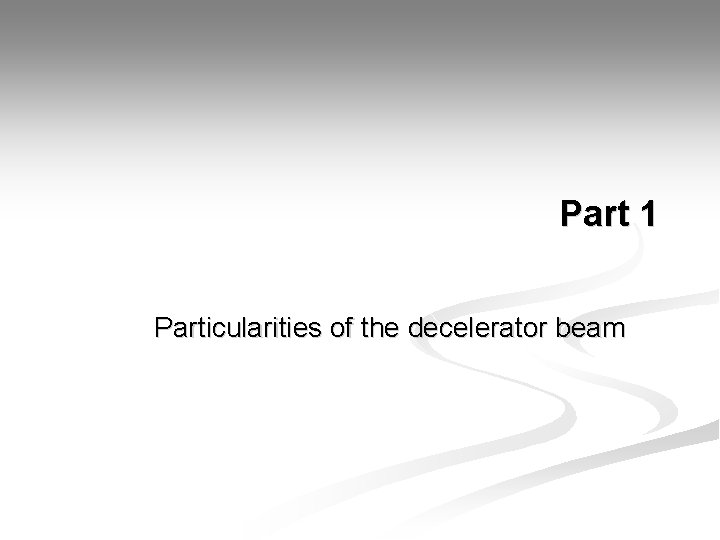 Part 1 Particularities of the decelerator beam 