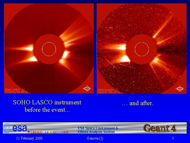 SOHO LASCO instrument before the event. . . … and after. ESA Space Environment