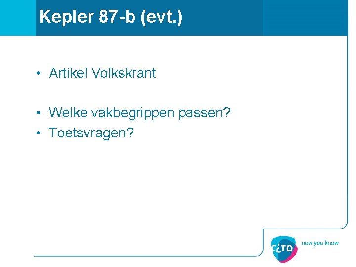 Kepler 87 -b (evt. ) • Artikel Volkskrant • Welke vakbegrippen passen? • Toetsvragen?