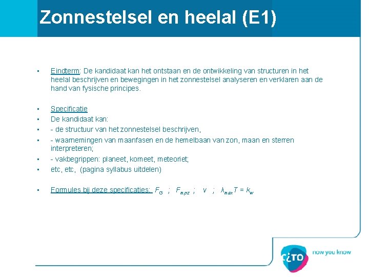 Zonnestelsel en heelal (E 1) • Eindterm: De kandidaat kan het ontstaan en de