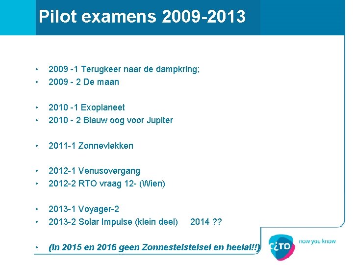 Pilot examens 2009 -2013 • • 2009 -1 Terugkeer naar de dampkring; 2009 -