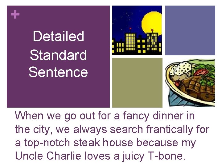 + Detailed Standard Sentence When we go out for a fancy dinner in the + Detailed Standard Sentence When we go out for a fancy dinner in the