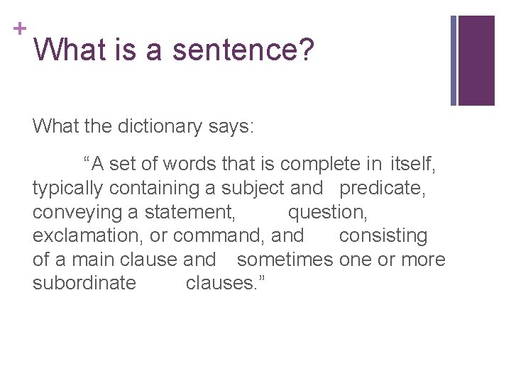 + What is a sentence? What the dictionary says: “A set of words that + What is a sentence? What the dictionary says: “A set of words that