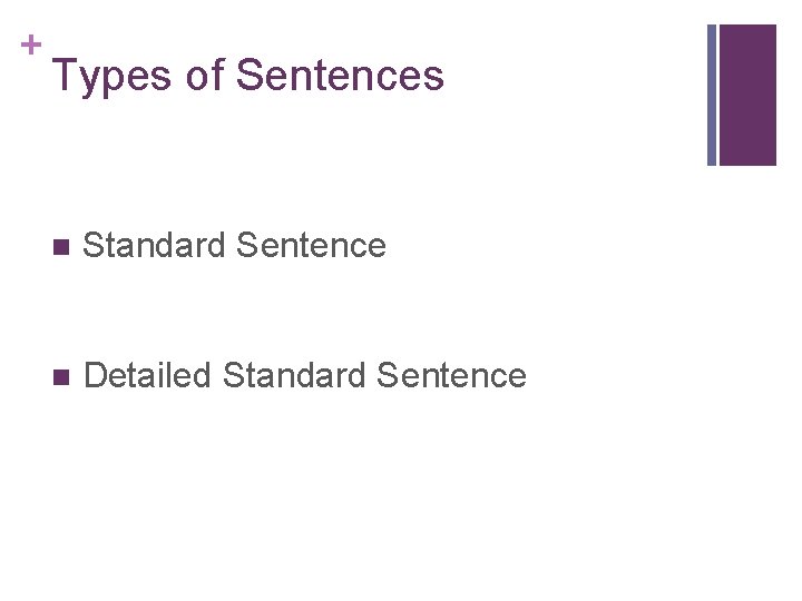 + Types of Sentences n Standard Sentence n Detailed Standard Sentence + Types of Sentences n Standard Sentence n Detailed Standard Sentence