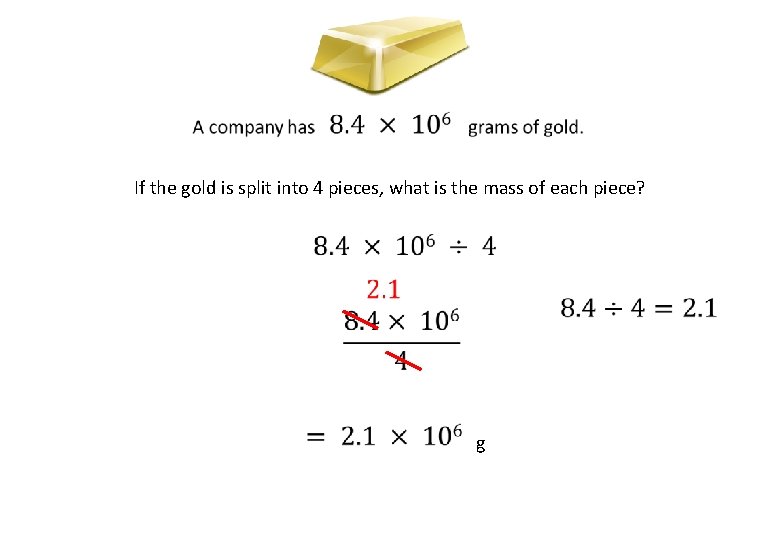 If the gold is split into 4 pieces, what is the mass of each