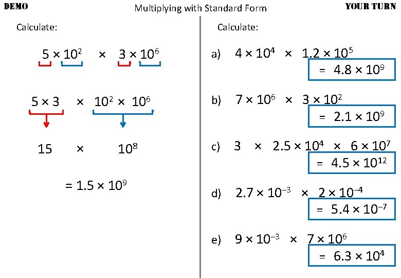 DEMO Multiplying with Standard Form Calculate: a) 4 × 104 × 1. 2 ×