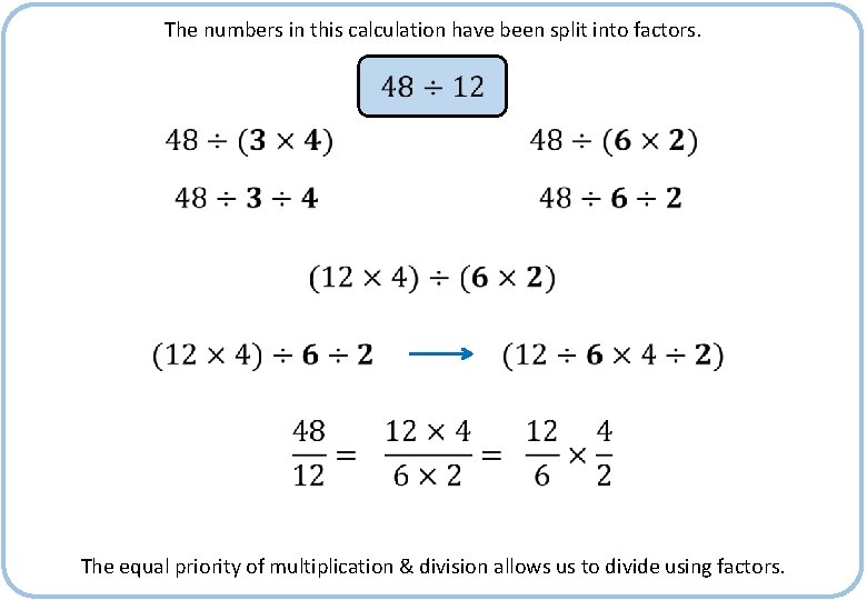 The numbers in this calculation have been split into factors. The equal priority of