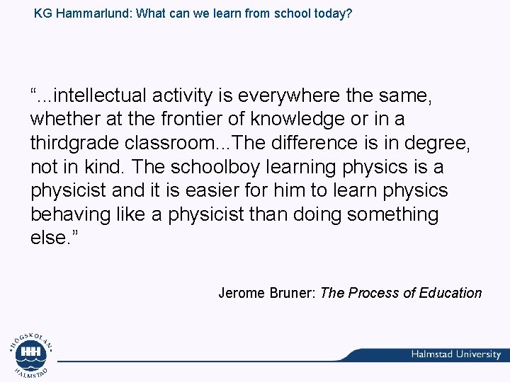 KG Hammarlund: What can we learn from school today? “. . . intellectual activity