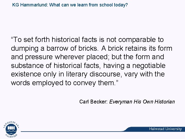 KG Hammarlund: What can we learn from school today? “To set forth historical facts