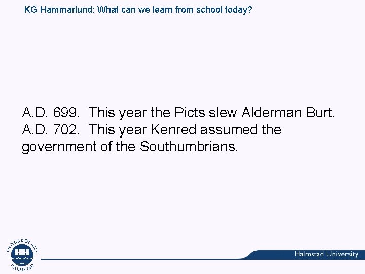 KG Hammarlund: What can we learn from school today? A. D. 699. This year