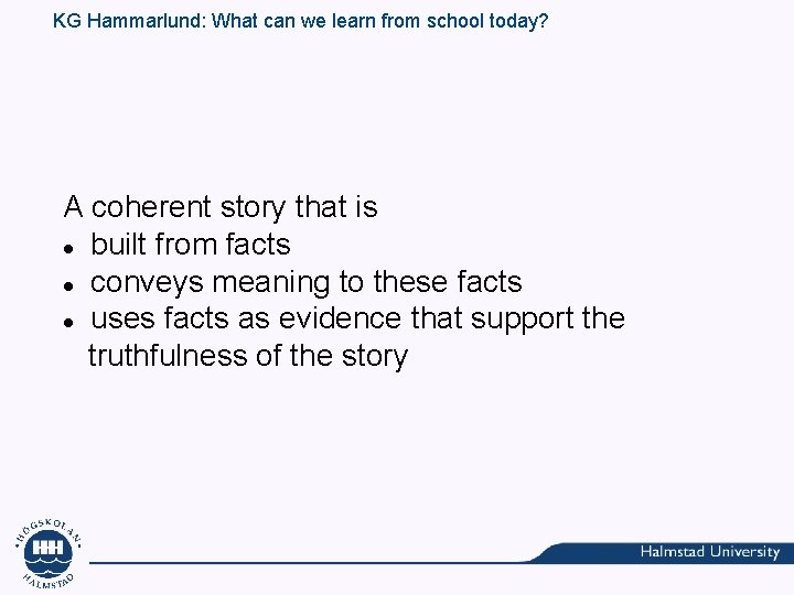 KG Hammarlund: What can we learn from school today? A coherent story that is