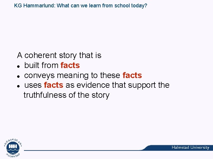 KG Hammarlund: What can we learn from school today? A coherent story that is