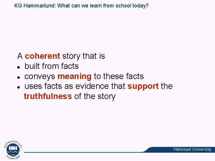 KG Hammarlund: What can we learn from school today? A coherent story that is