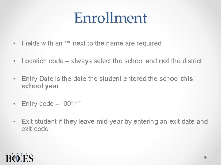 Enrollment • Fields with an ‘*’ next to the name are required • Location
