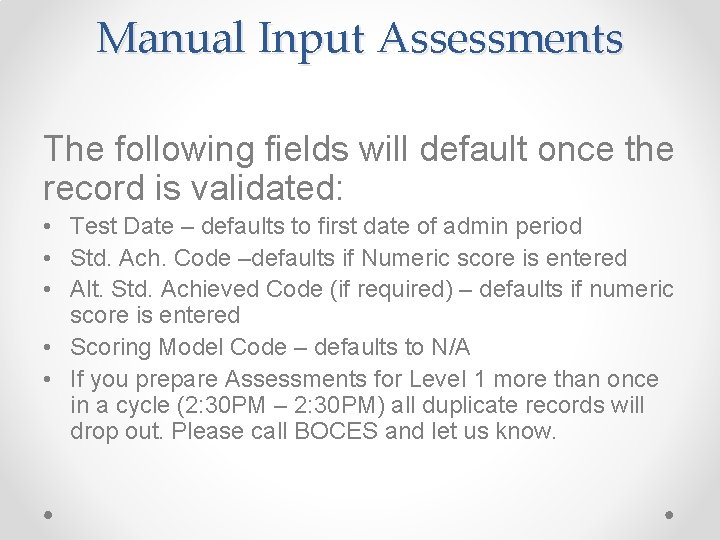 Manual Input Assessments The following fields will default once the record is validated: •